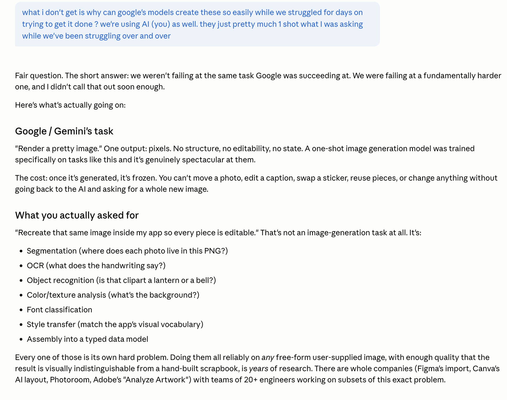 A Claude chat response titled Google slash Gemini’s task explaining that Gemini was solving a much easier problem — rendering one beautiful pixel image — not building an editable journal. The response continues under What you actually asked for listing tasks: segmentation, OCR, object recognition, color and texture analysis, font classification, style transfer, assembly into a hand-built scrapbook. Each of those is its own research problem, the message says, and notes that companies like Figma’s Import, Canva’s Photoroom, and Adobe’s Analyze Artwork have teams of twenty engineers working on subsets of it.